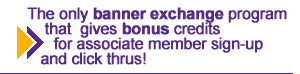 The only banner exchange program that gives bonus credits for associate member sign-up and click thrus!